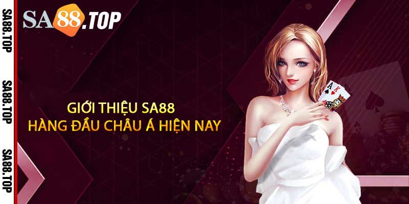 giới thiệu sa88 hàng đầu châu á hiện nay